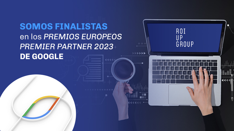 SOMOS FINALISTAS EN LOS PREMIOS EUROPEOS PREMIER PARTNER 2023 DE GOOGLE